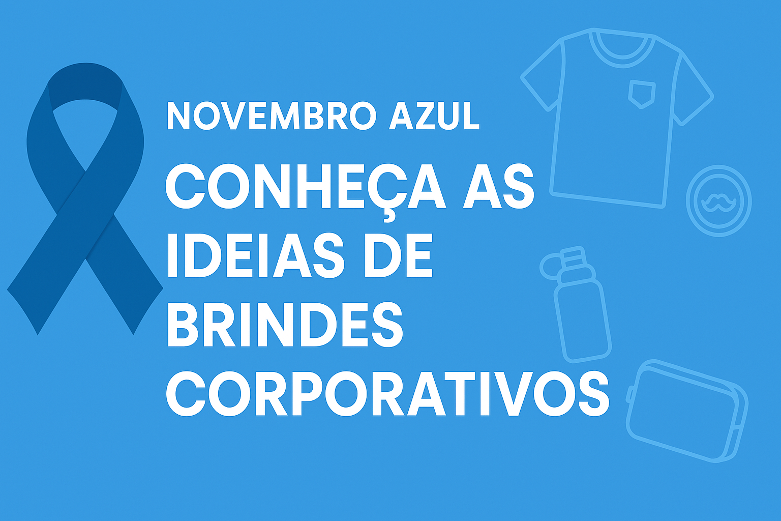 Novembro Azul: conheça as ideias de brindes corporativos